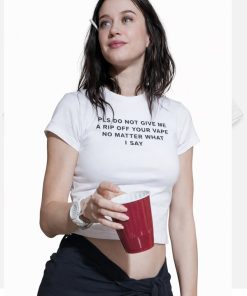 Buy Katy-Perry-Pls-Do-Not-Give-Me-A-Rip-Off-Your-Vape-No-Matter-T-Shirt